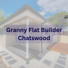 Feature image titled Granny Flat Builder Chatswood with a background image of one of the relevant projects in chatwood with the east west home builders logo top right.